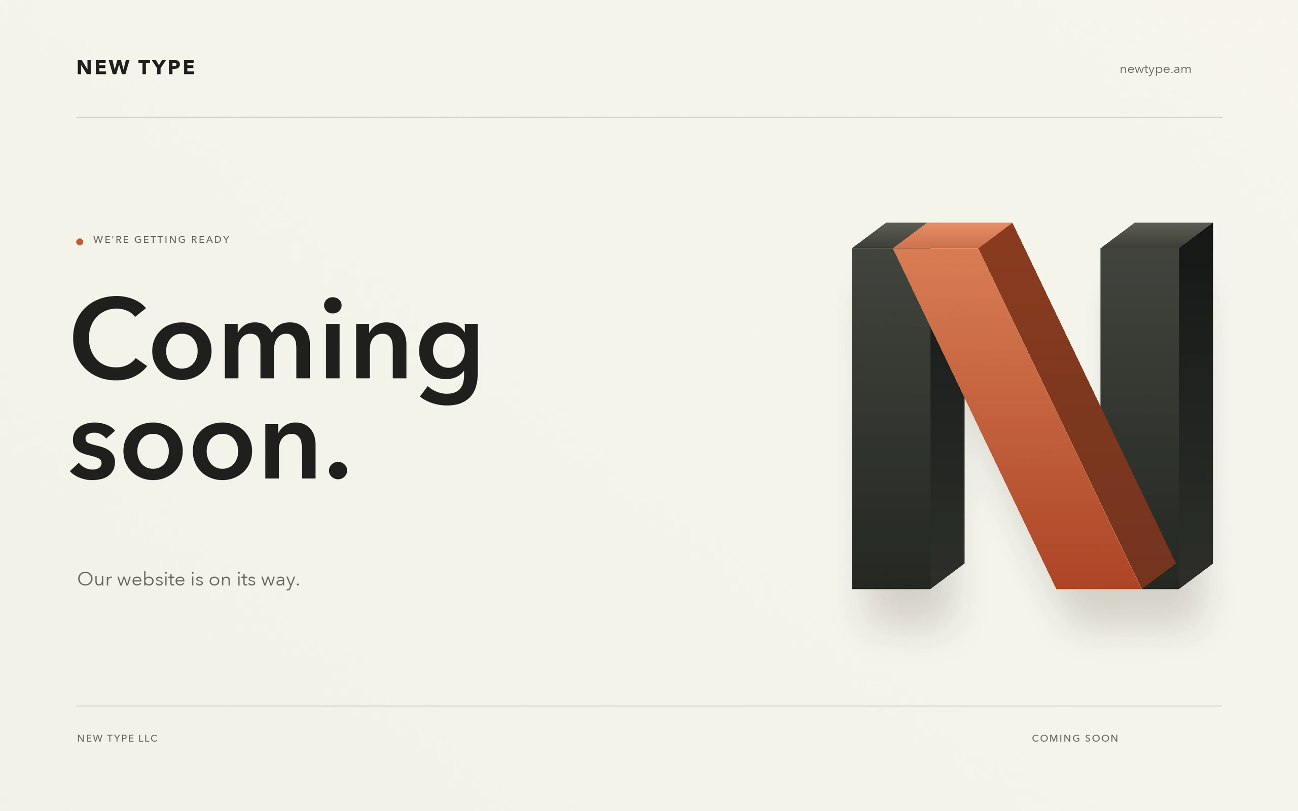 NEW TYPE. Coming soon. Our website is on its way. newtype.am.